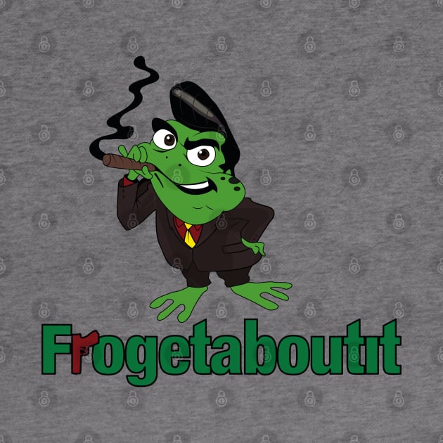 Frogetaboutit by innercoma@gmail.com